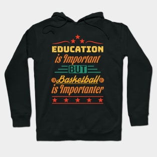 Education is Important but Basketball is Importanter Hoodie